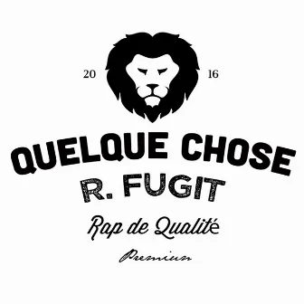 Quelque chose by R. Fugit