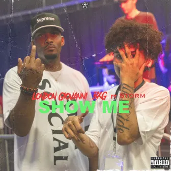 Show Me (feat. BxG & Storm) by London Giovanni