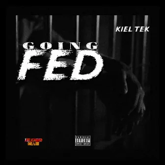 Goin Fed by Kiel Tek