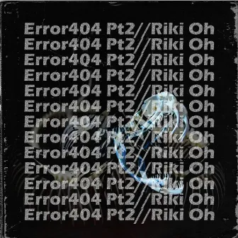 Error 404, Pt. 2 / Riki Oh by ZeroBxy