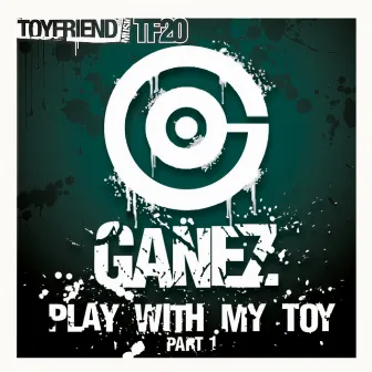 Play with my Toy Part 1 by Ganez