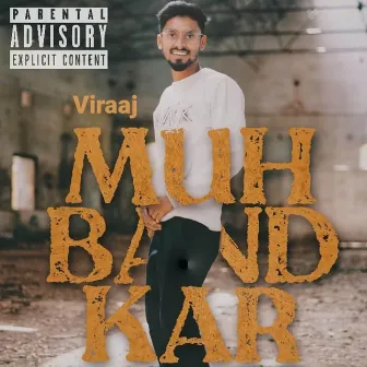 Muh Band Kar by Viraaj