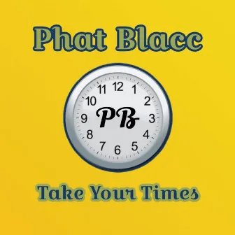 Take Your Times by Phat Blacc