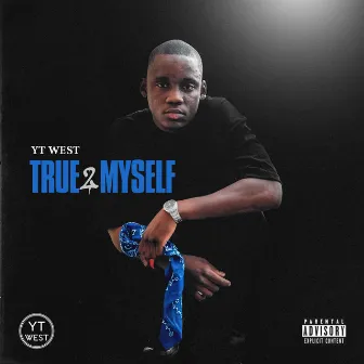 True 2 Myself by YT West