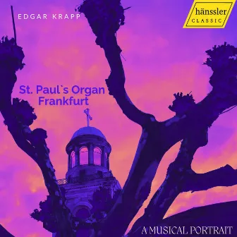 St. Paul's Organ Frankfurt: A Musical Portrait by Edgar Krapp