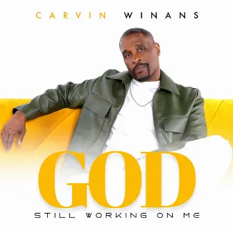 God Still Working On Me by CARVIN WINANS