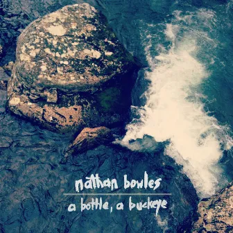 A Bottle, A Buckeye by Nathan Bowles