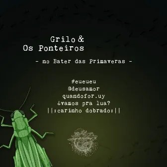 Grilo e os Ponteiros no Bater das Primaveras by Francisco Eschiletti