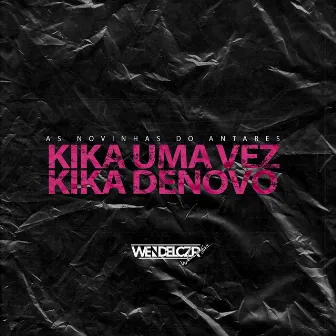 As Novinhas do Antares Kika uma Vez Kika Denovo by Dj Wendel Czr