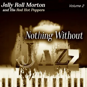 Nothing Without Jazz, Vol.2 by His Red Hot Peppers