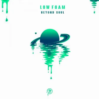 Beyond Soul by Low Foam