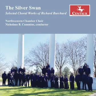 The Silver Swan: Selected Choral Works of Richard Burchard by Northwestern Chamber Choir