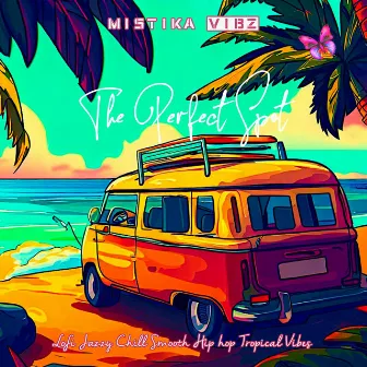 The Perfect Spot by Mistika Vibz