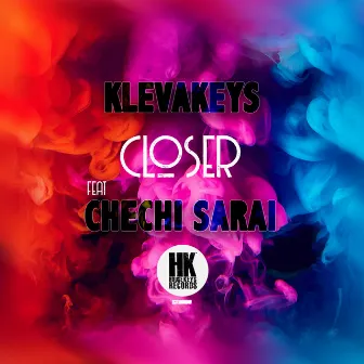 Closer (feat. Chechi Sarai) by Klevakeys