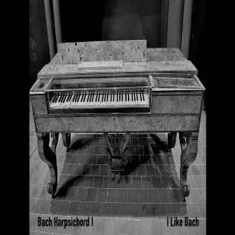 Bach: The Most Beloved Classical Masterworks Harpsichord (I) by I Like Bach