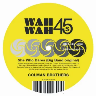 She Who Dares by Colman Brothers