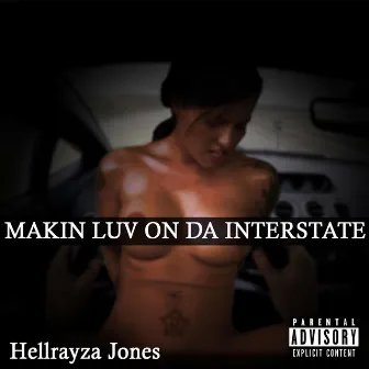 Makin Luv on Da Interstate by Hellrayza Jones