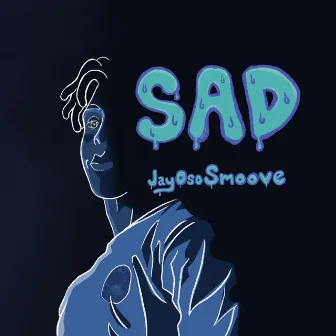 SAD by JayOso Smoove