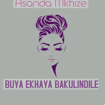 Buya Ekhaya Bakulindile by Asanda Mkhize