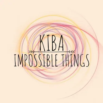 Impossible Things by Kiba