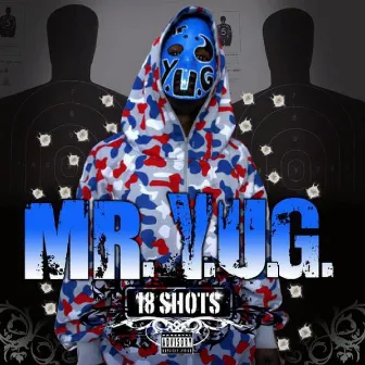 18 Shots by Mr. Y.U.G.