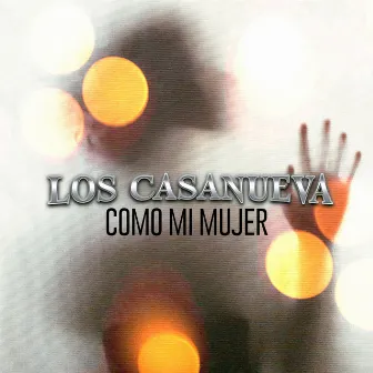 Como Mi Mujer by Los Casanueva