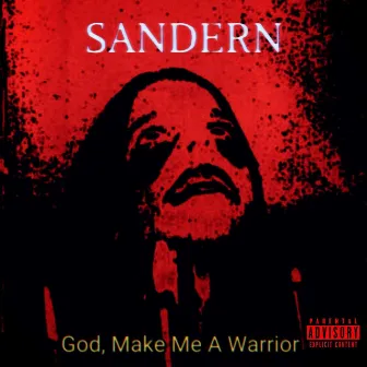 God, Make Me A Warrior by SVND3RN