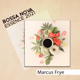 Bossa Nova Essence 2021 by Marcus Frye