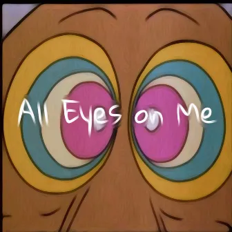 All Eyes on Me by LOREN