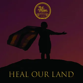 Heal Our Land by The Vine