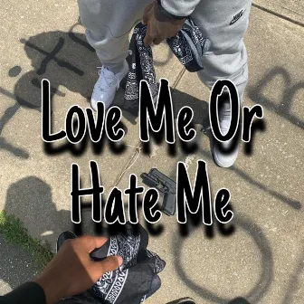 Love Me Or Hate Me by Hitman_wop