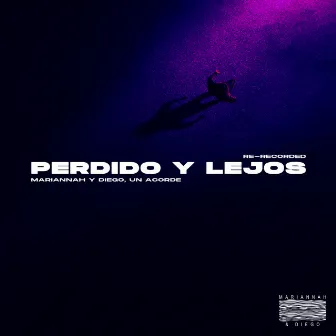 Perdido y Lejos (Re-recorded) by Un Acorde