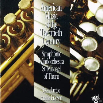 American Music of the Twentieth Century by Symphonic Wind Orchestra Harmonie St. Michaël Thorn