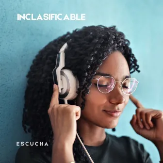 Escucha by INCLASIFICABLE