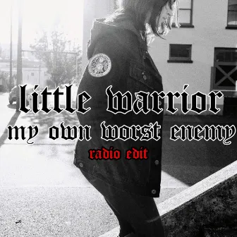 My Own Worst Enemy (Radio Edit) by Little Warrior