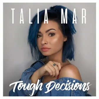 Tough Decisions - EP by Talia Mar