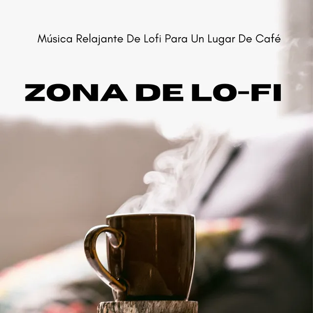 Zona De Lo-Fi: Música Relajante De Lofi Para Un Lugar De Café