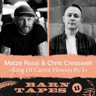 King Of Carrot Flowers, Pt. 1 (Barn Tapes 11) by Chris Cresswell