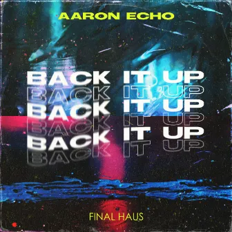 Back It Up by Aaron Echo