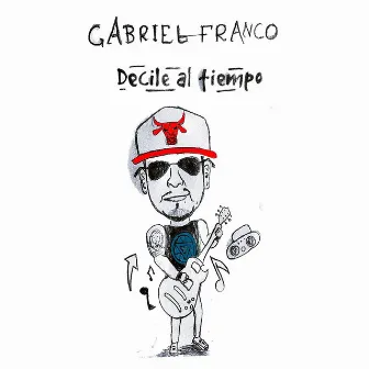 Decile al Tiempo - Single by Gabriel Franco