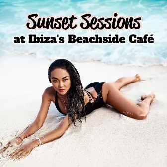 Sunset Sessions at Ibiza's Beachside Café by Dj Sun Rise