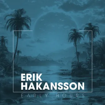 Early Hours by Erik Hakansson