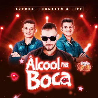 Álcool Na Boca by Jhonatan e Lipe