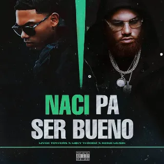 NACÍ PA' SER BUENO by Keko Musik