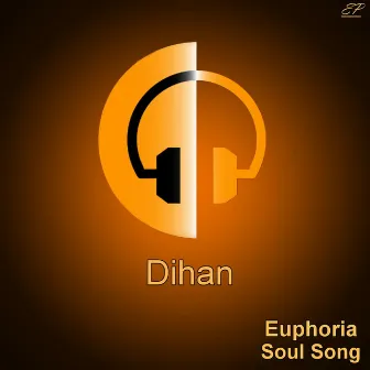 Euphoria / Soul Song by Dihan