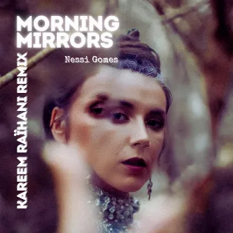 Morning Mirrors (Kareem Raïhani Remix) by Nessi Gomes