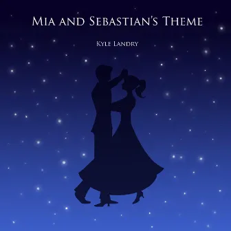 Mia and Sebastian's Theme by Kyle Landry