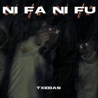 Ni Fa Ni Fu by Txebas