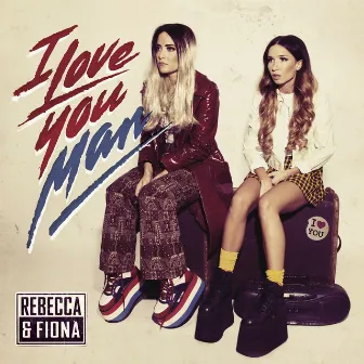 I Love You, Man by Rebecca & Fiona