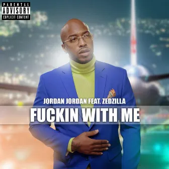 Fuckin With Me by Jordan Jordan